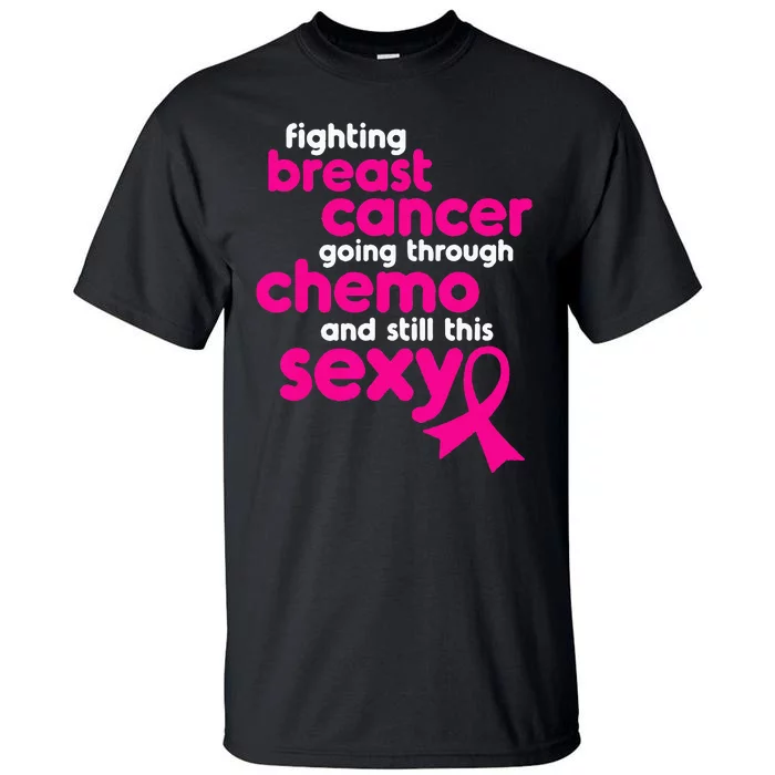 Fighting Breast Cancer Going Through Chemo & Still This Sexy Tall T-Shirt