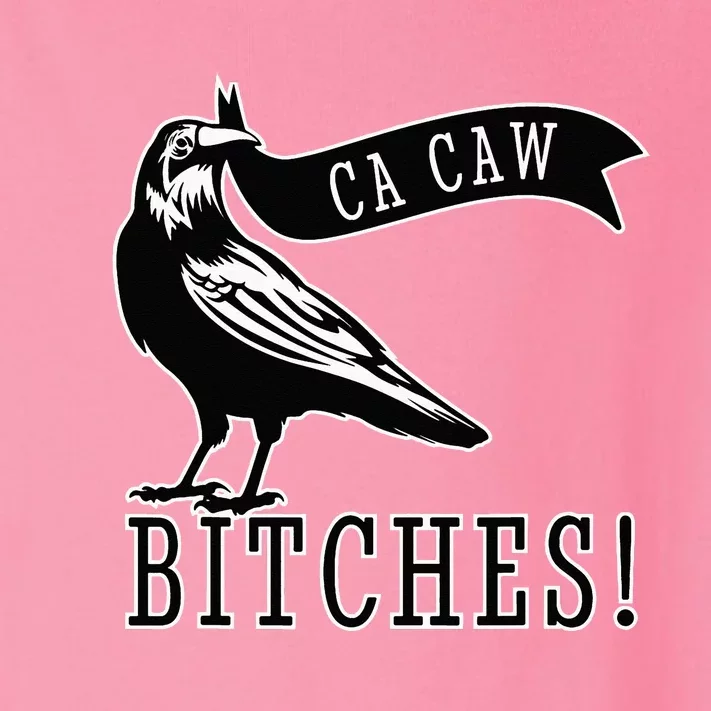 Funny Blackbird Crow Ca Caw Bitches For Bird Watching Lovers Toddler Long Sleeve Shirt