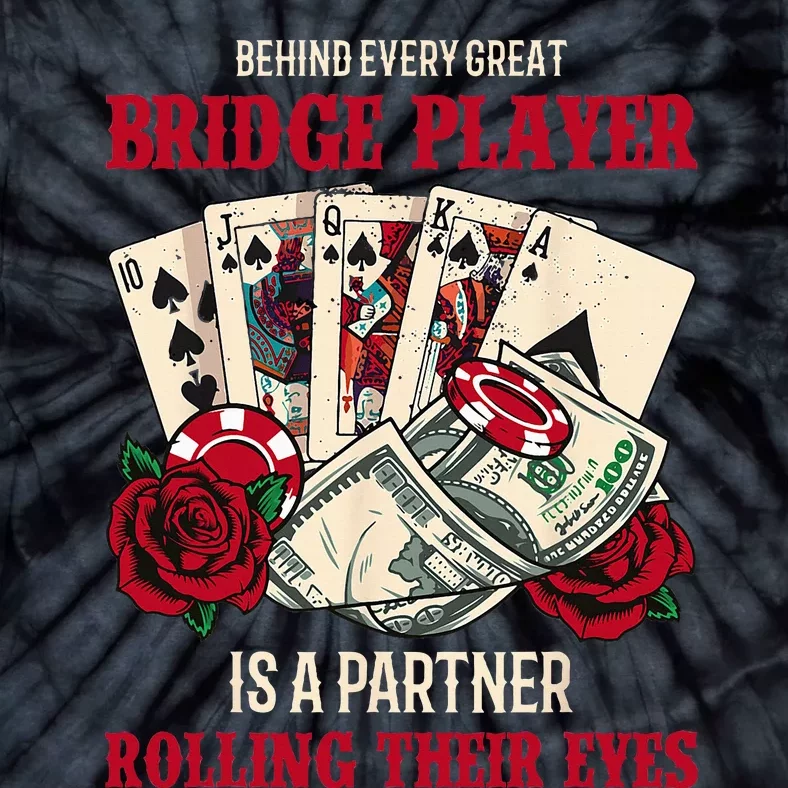 Funny Bridge Card Game Rose Behind Every Great Bridge Player Tie-Dye T-Shirt