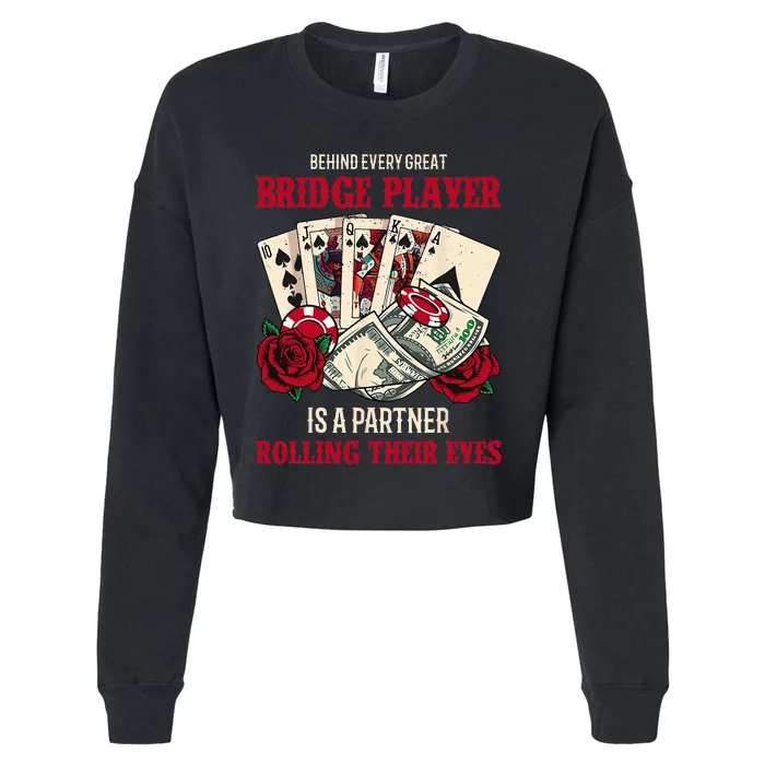 Funny Bridge Card Game Rose Behind Every Great Bridge Player Cropped Pullover Crew