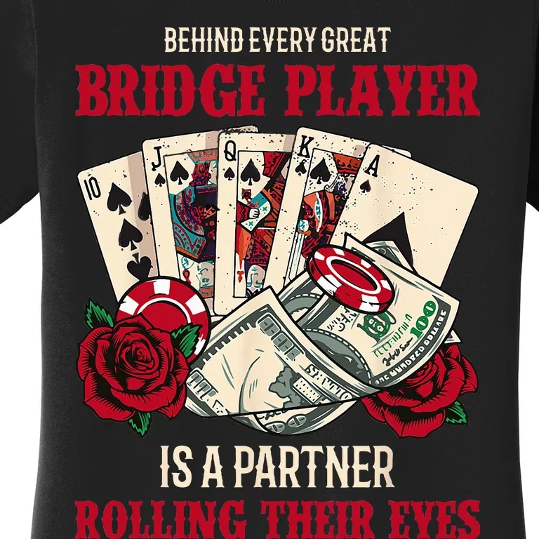 Funny Bridge Card Game Rose Behind Every Great Bridge Player Women's T-Shirt