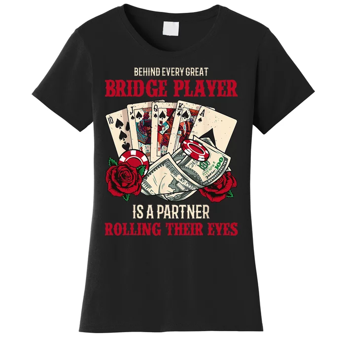 Funny Bridge Card Game Rose Behind Every Great Bridge Player Women's T-Shirt