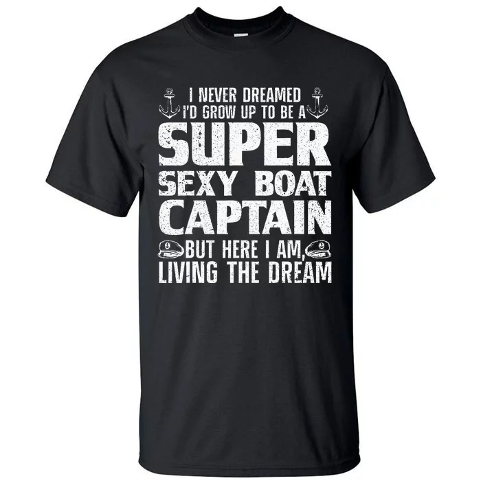 Funny Boat Captain Design For Men Women Boating Boat Captain Tall T-Shirt