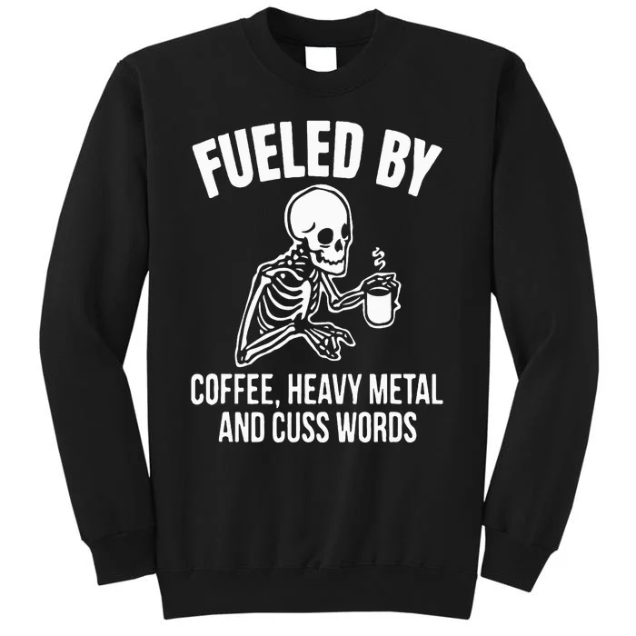 Fueled By Coffee: Skull Skeleton Design for Metal Lovers Tall Sweatshirt