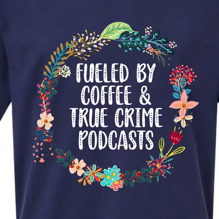 Fueled By Coffee And True Crime Podcasts Lovers Gifts Sueded Cloud Jersey T-Shirt