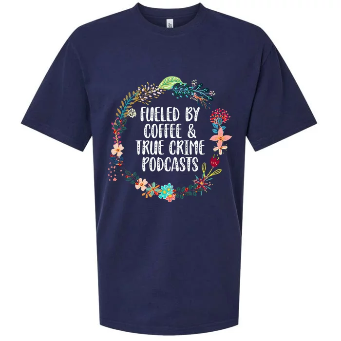 Fueled By Coffee And True Crime Podcasts Lovers Gifts Sueded Cloud Jersey T-Shirt