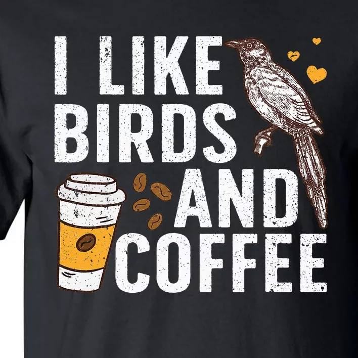 Funny Birds Coffee Design For Men Women Bird Lover Coffee Tall T-Shirt