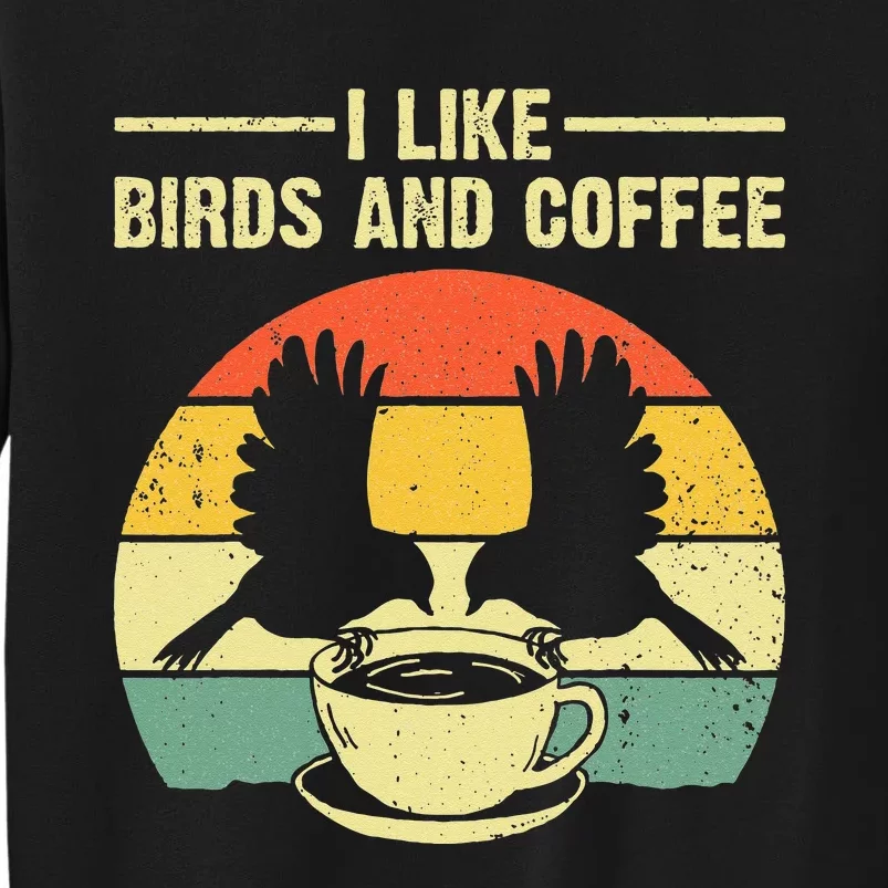 Funny Birds Coffee Design For Men Women Bird Lover Coffee Tall Sweatshirt