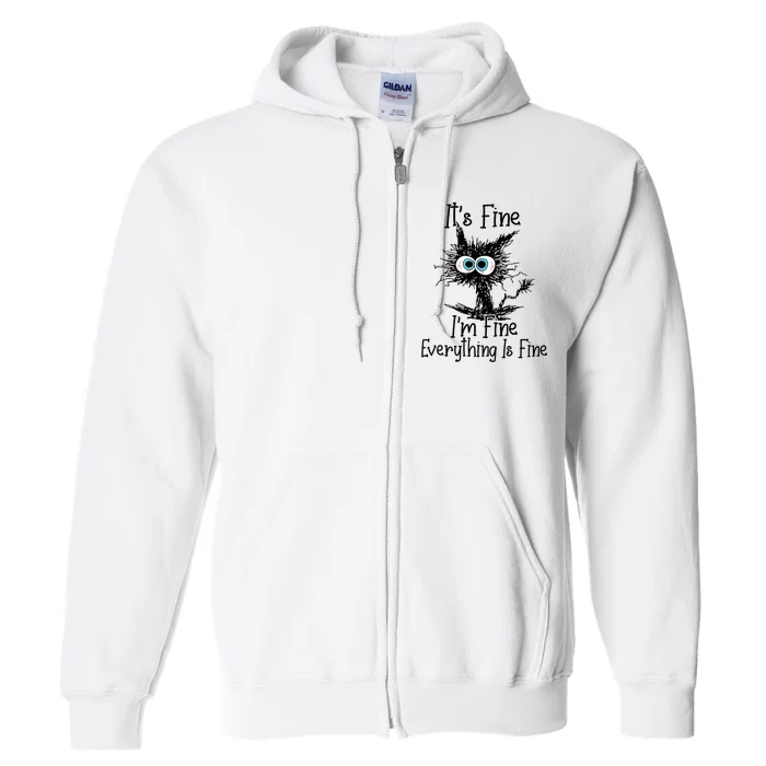 Funny Black Cat It's Fine I'm Fine Everything Is Fine Full Zip Hoodie