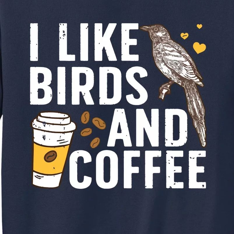 Funny Birds Coffee Design For Men Women Bird Lover Coffee Sweatshirt