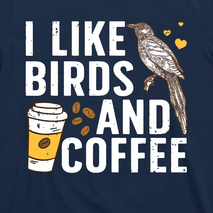 Funny Birds Coffee Design For Men Women Bird Lover Coffee T-Shirt