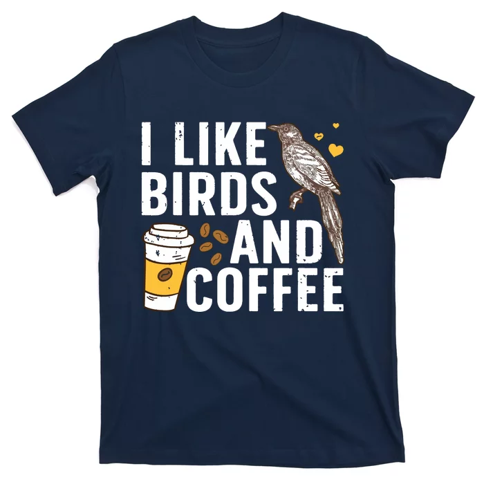 Funny Birds Coffee Design For Men Women Bird Lover Coffee T-Shirt