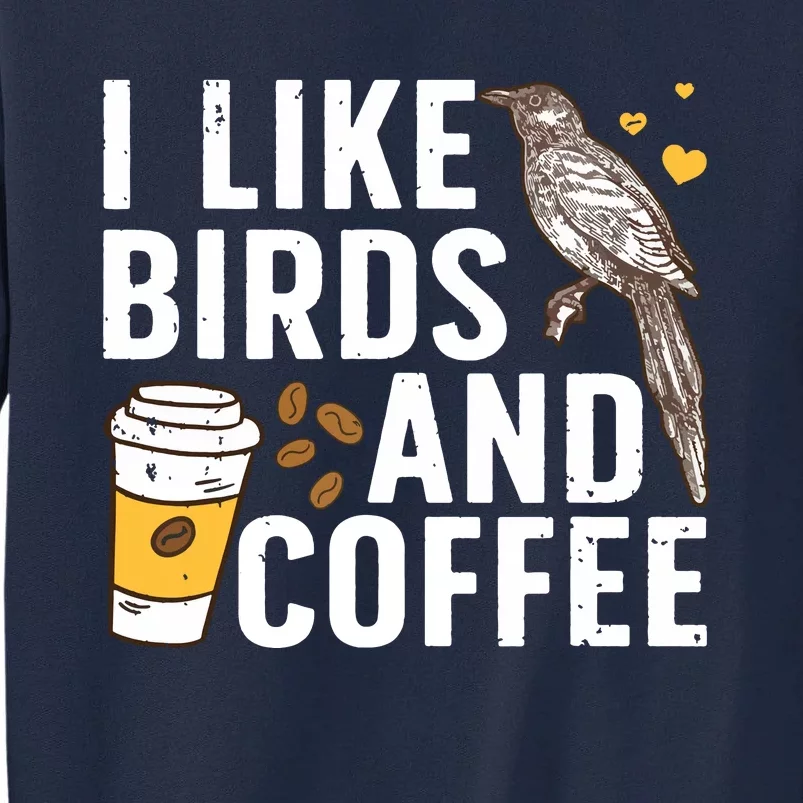 Funny Birds Coffee Design For Men Women Bird Lover Coffee Tall Sweatshirt