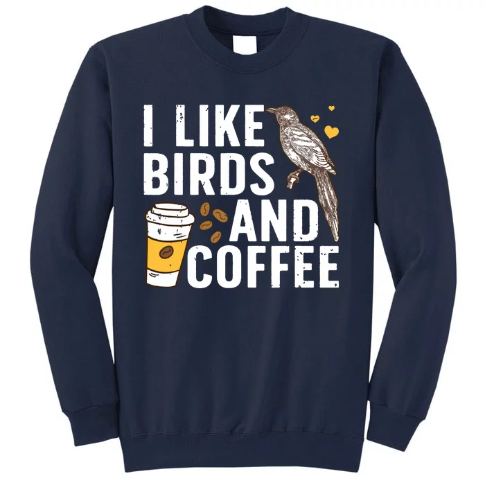 Funny Birds Coffee Design For Men Women Bird Lover Coffee Tall Sweatshirt