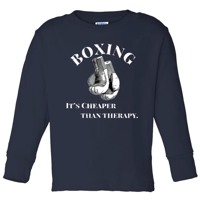 Funny Boxing Cheaper Than Therapy Toddler Long Sleeve Shirt