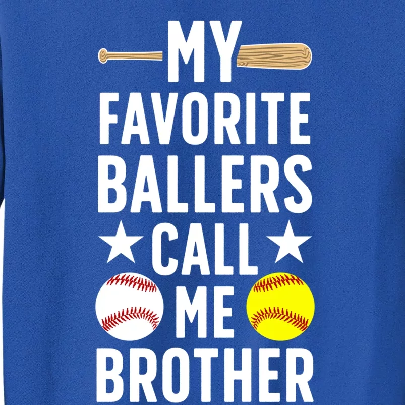 Favorite Ballers Call Me Brother Baseball Softball Brother Funny Gift Tall Sweatshirt