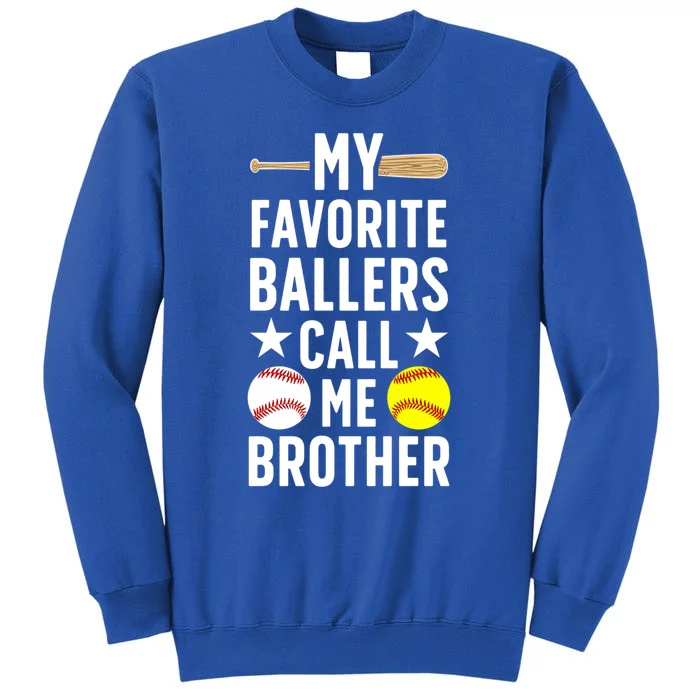 Favorite Ballers Call Me Brother Baseball Softball Brother Funny Gift Tall Sweatshirt