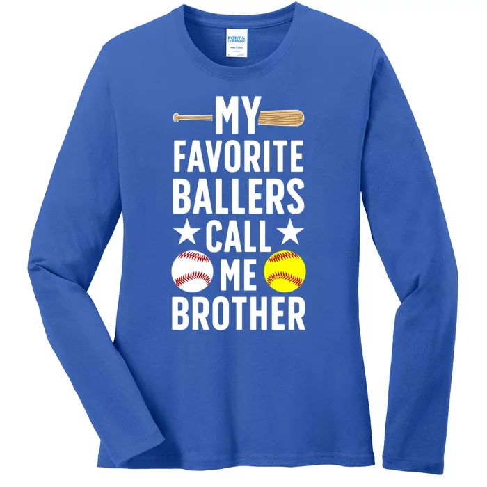 Favorite Ballers Call Me Brother Baseball Softball Brother Funny Gift Ladies Long Sleeve Shirt