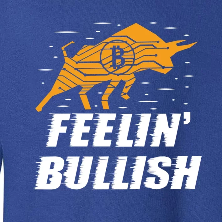 Feelin Bullish Cryptocurrency Blockchain Trader Crypto Gift Toddler Sweatshirt