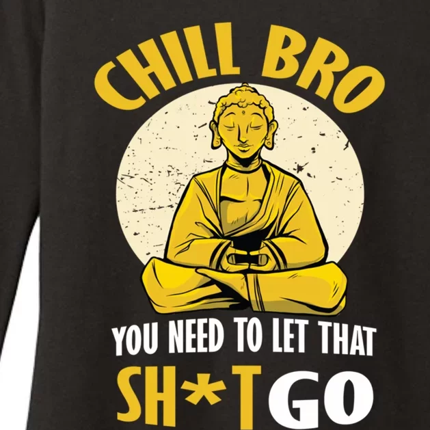 Funny Buddha Chill Bro You Need To Let That Shit Go Cool Gift Womens CVC Long Sleeve Shirt