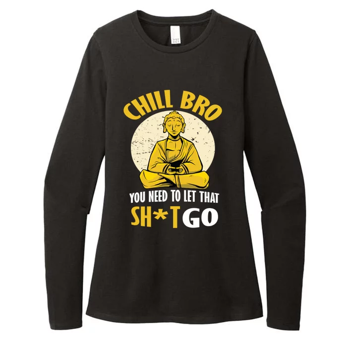 Funny Buddha Chill Bro You Need To Let That Shit Go Cool Gift Womens CVC Long Sleeve Shirt