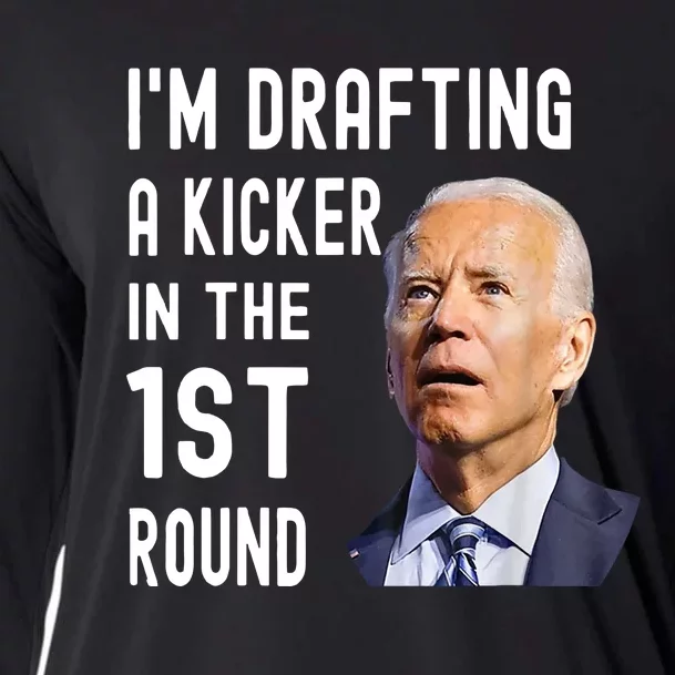 Funny Biden Confused Im Drafting A Kicker In The 1st Round Gift Cooling Performance Long Sleeve Crew