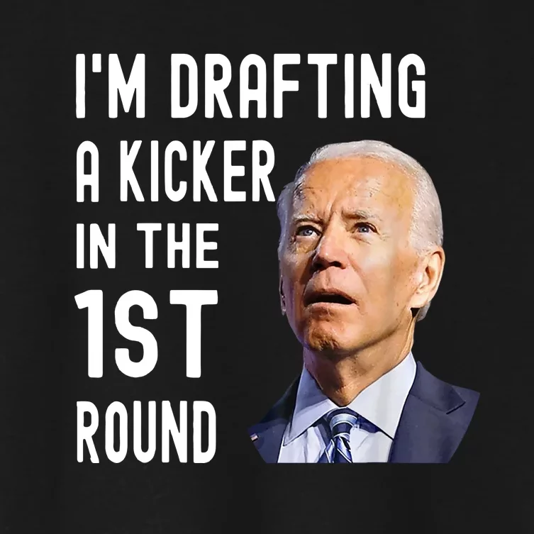 Funny Biden Confused Im Drafting A Kicker In The 1st Round Gift Women's Crop Top Tee