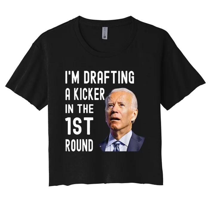 Funny Biden Confused Im Drafting A Kicker In The 1st Round Gift Women's Crop Top Tee