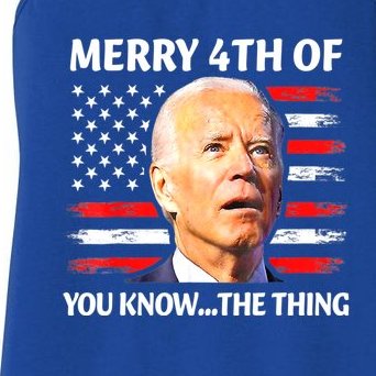 Funny Biden Confused Merry Happy 4th Of You Know...The Thing Women's Racerback Tank