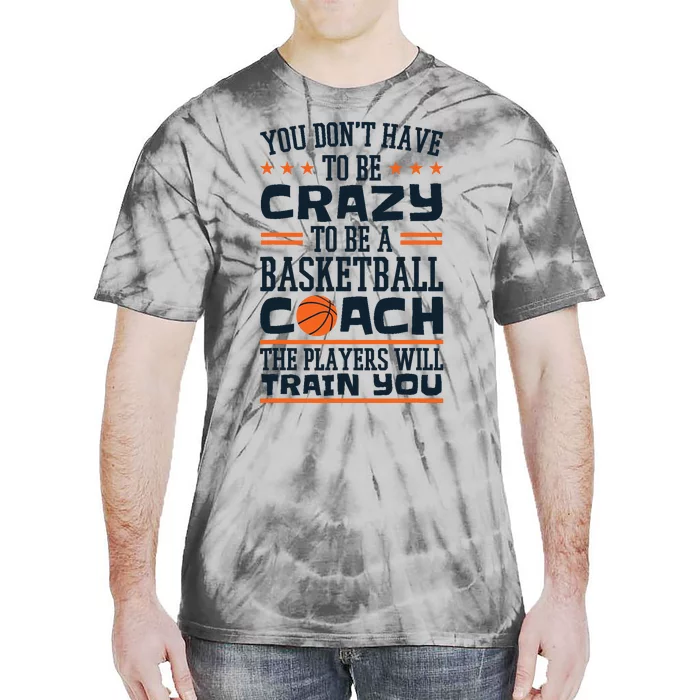 Funny Basketball Coaching Crazy Quote Basketball Coach Tie-Dye T-Shirt