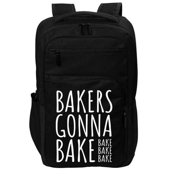 Funny Baking Confectioner Pastry Chef I Bakers Gonna Bake Cute Gift Impact Tech Backpack