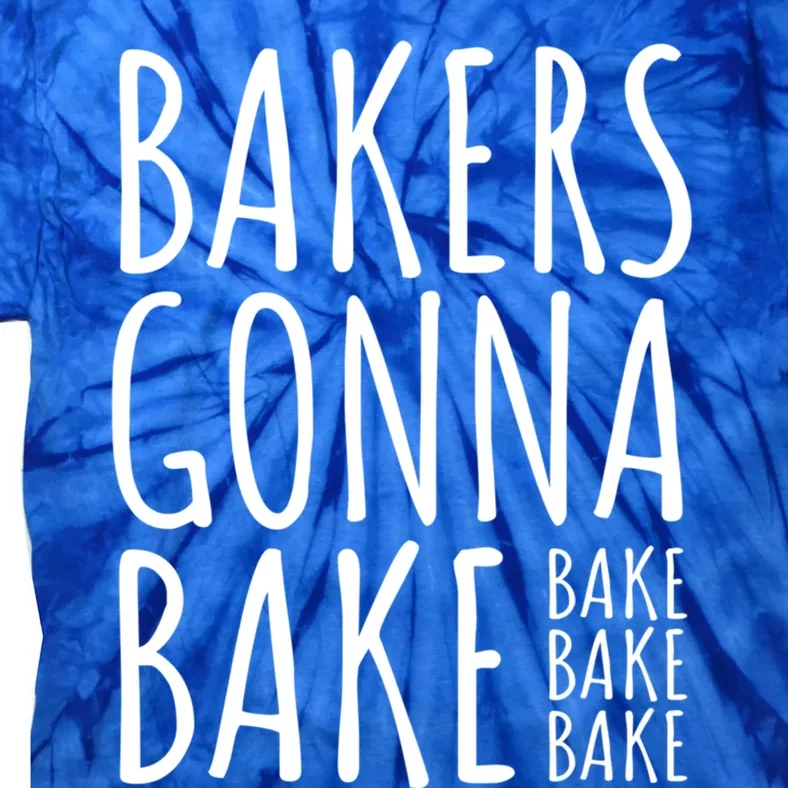 Funny Baking Confectioner Pastry Chef I Bakers Gonna Bake Cute Gift Tie-Dye T-Shirt