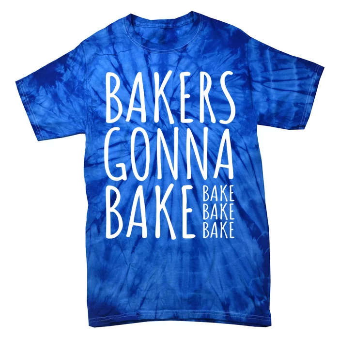 Funny Baking Confectioner Pastry Chef I Bakers Gonna Bake Cute Gift Tie-Dye T-Shirt