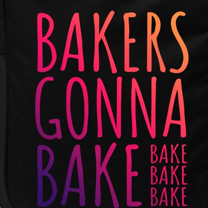 Funny Baking Confectioner Pastry Chef I Bakers Gonna Bake Cool Gift Impact Tech Backpack