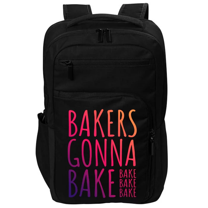 Funny Baking Confectioner Pastry Chef I Bakers Gonna Bake Cool Gift Impact Tech Backpack