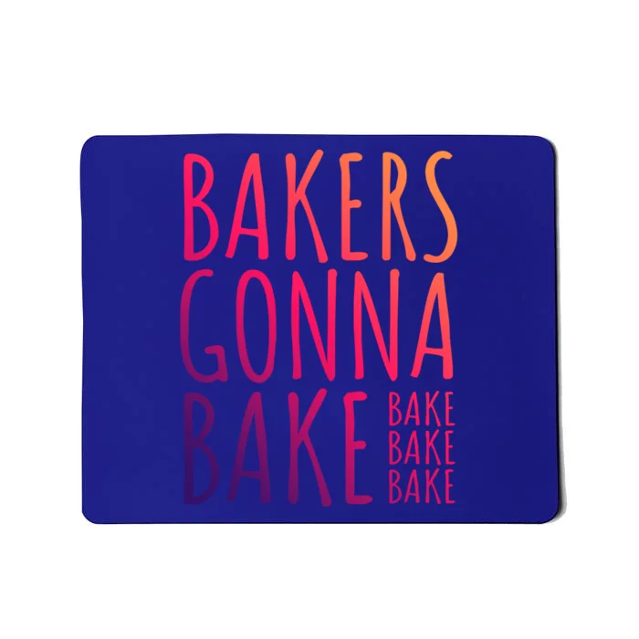 Funny Baking Confectioner Pastry Chef I Bakers Gonna Bake Cool Gift Mousepad