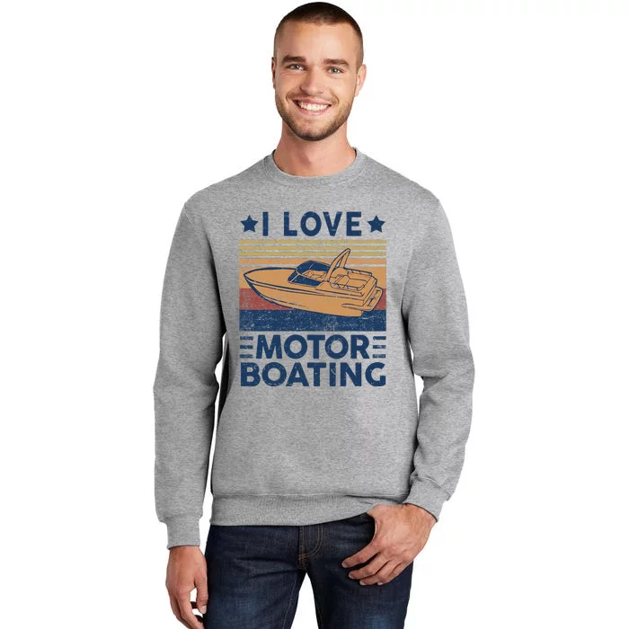 Funny Boat Captain I Love Motorboating Tall Sweatshirt