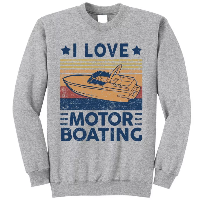 Funny Boat Captain I Love Motorboating Tall Sweatshirt