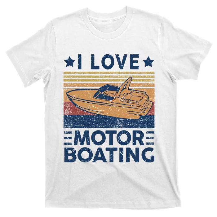 Funny Boat Captain I Love Motorboating T-Shirt