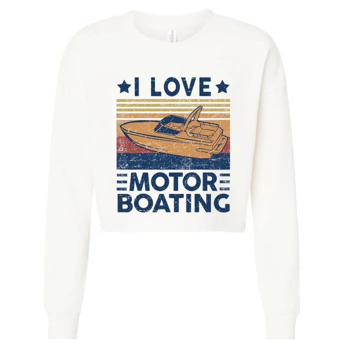 Funny Boat Captain I Love Motorboating Cropped Pullover Crew