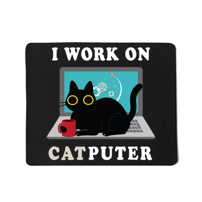 Funny Black Cat I Work On Computer For Cat Lover , Funny Cat Mousepad