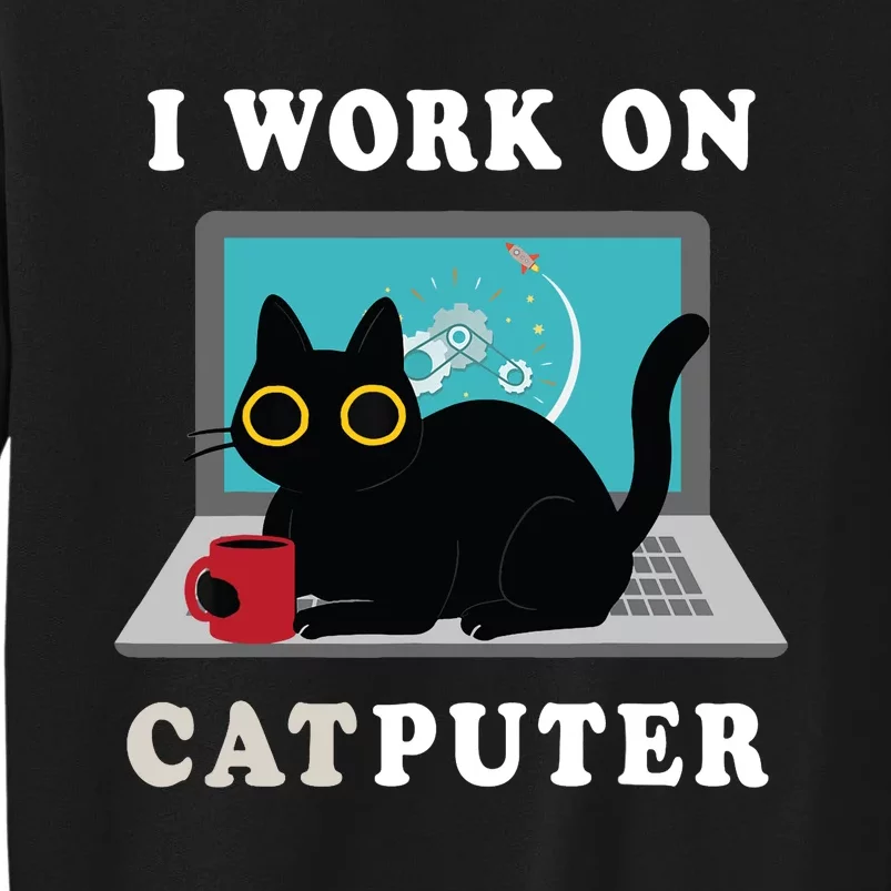 Funny Black Cat I Work On Computer For Cat Lover , Funny Cat Tall Sweatshirt