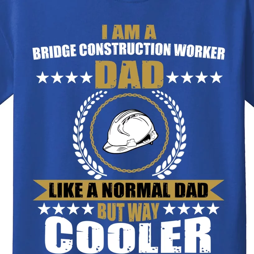 Funny Bridge Construction Worker Dad Laborer Fathers Day Gift Kids T-Shirt