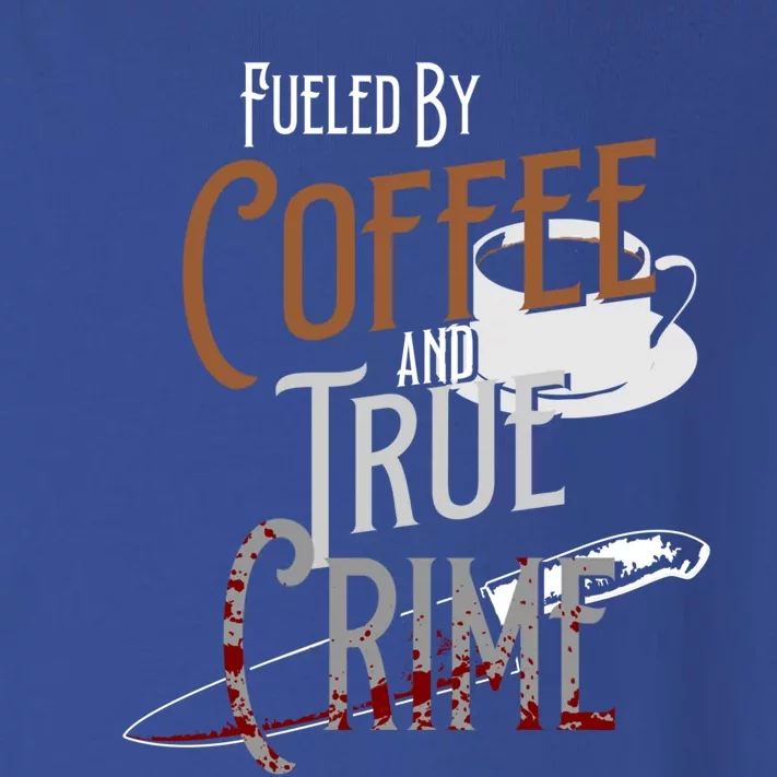 Fueled By Coffee Lover And True Crime Podcast Graphic Meaningful Gift Toddler Long Sleeve Shirt