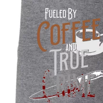 Fueled By Coffee Lover And True Crime Podcast Graphic Meaningful Gift Doggie 3-End Fleece Hoodie