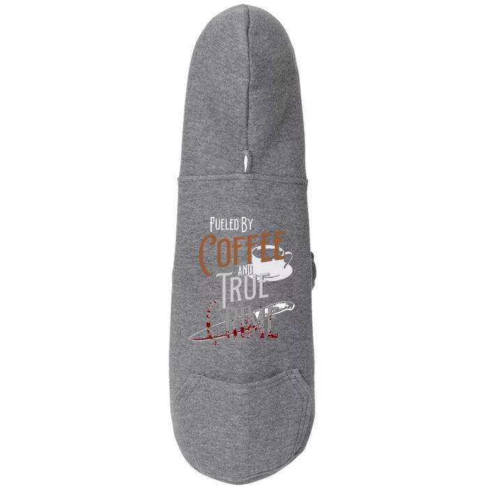 Fueled By Coffee Lover And True Crime Podcast Graphic Meaningful Gift Doggie 3-End Fleece Hoodie