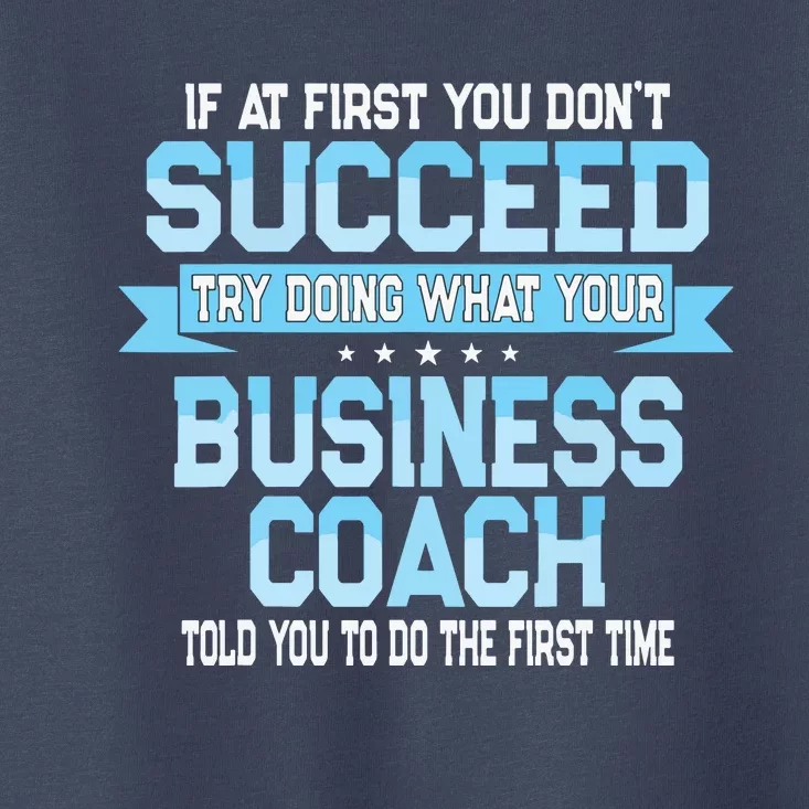 Fun Business Coach Quote Gift Toddler T-Shirt