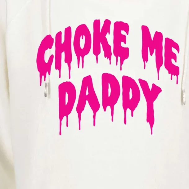 Funny Bdsm Choke Me Daddy Kinky Humor Gift Womens Funnel Neck Pullover Hood