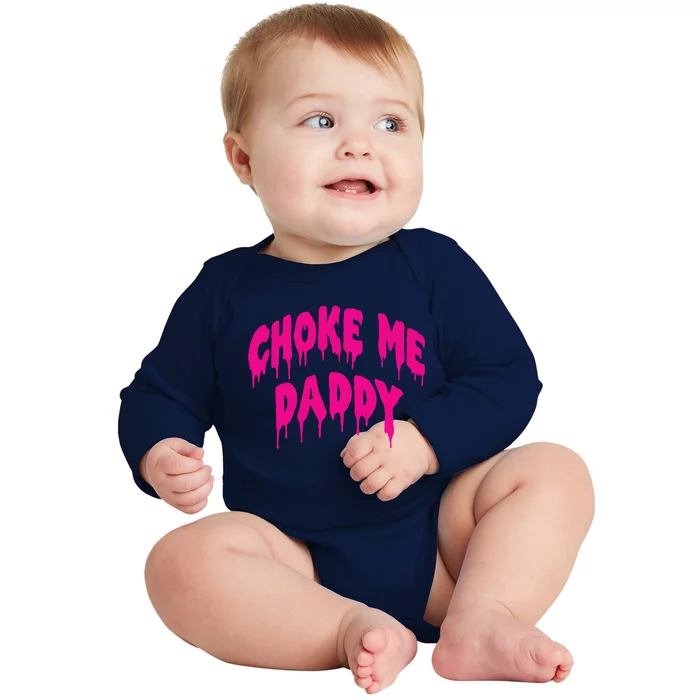 Funny Bdsm Choke Me Daddy Kinky Humor Gift Baby Long Sleeve Bodysuit