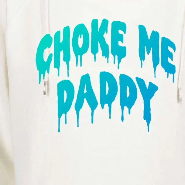 Funny Bdsm Choke Me Daddy Kinky Humor Gift Womens Funnel Neck Pullover Hood